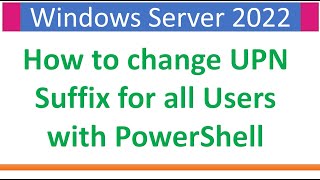 How to change UPN Suffix of All Users with PowerShell  Windows Server 2022 [upl. by Shiff540]