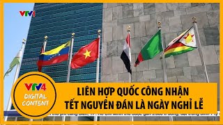 Liên hợp quốc công nhận Tết Nguyên đán là ngày nghỉ lễ  VTV4 [upl. by Dulciana]