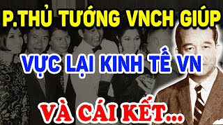 Không Ngờ Cựu Phó Thủ Tướng VNCH Lại Giúp VỰC DẬY KINH TẾ VN Sau 1975 Và Cái Kết Triết Lý Tinh Hoa [upl. by Eniamrahs962]