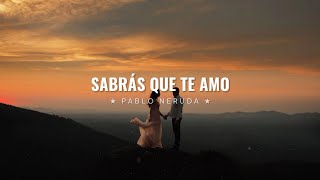 Sabrás que te amo — Pablo Neruda  Poema [upl. by Josy]