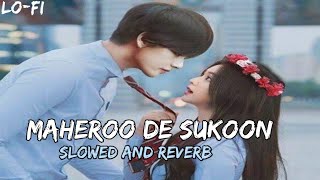 Maheroo De Sukoon Slowed And Reverb Shreya Ghoshal amp Sanjeev Dharsan lovesong [upl. by Colis259]