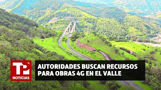 Autoridades buscan recursos para obras 4G en el Valle [upl. by Alekehs]