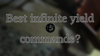 Best infinite yield commands [upl. by Boru882]