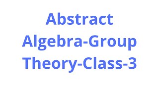 Abstract Algebra  Group Theory  Class3 [upl. by Masson]