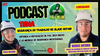 SEGURANÇA DO TRABALHO NO BLADE REPAIR REPARAÇÃO EM PÁS EÓLICAS  Podcast 07 [upl. by Asirac]