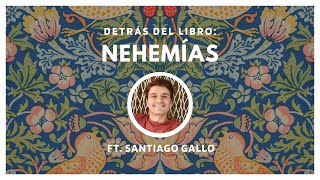 Nehemías Detrás del Libro  Ft Santiago Gallo [upl. by Tnomed]