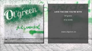 Olgreen  Love the one youre with Single Oficial [upl. by Sabec]