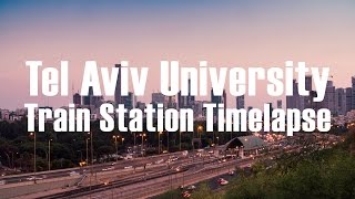 Tel Aviv Universty Train Station Timelapse [upl. by Michaeu781]