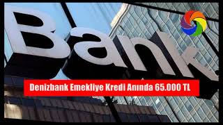 Denizbank Emekliye Kredi Anında 65000 TL [upl. by Deborah792]