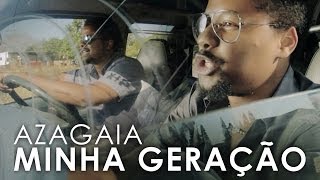 AZAGAIA  Minha Geração Official Video [upl. by Anat]