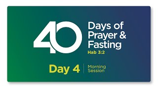 40 DAYS OF PRAYER amp FASTING  DAY 4  MORNING SESSION [upl. by Brandy261]