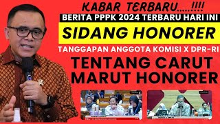 KABAR TERBARU‼‼BERITA PPPK 2024 TERBARU HARI INI II SIDANG HONORER TANGGAPAN ANGGOTA KOMISI X DPRRI [upl. by Divadnahtanoj]