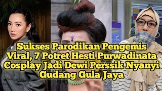 Sukses parodikan pengemis viral 7 potret Hesti Purwadinata Cosplay jadi Dewi persik [upl. by Zurc]