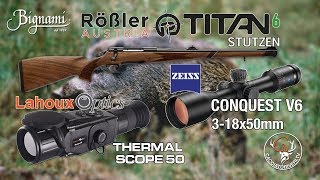 Roessler Titan 6 StutzenZeiss Conquest V6Lahoux Scope 50 Termico [upl. by O'Carroll]