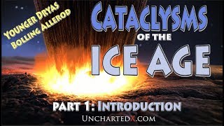 Cataclysms of the Ice Age  Younger Dryas Bolling Allerod Part 1 Introduction [upl. by Llywellyn]