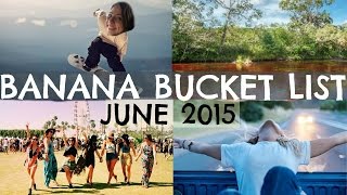 Banana Bucket List  June 2015 [upl. by Sugar404]