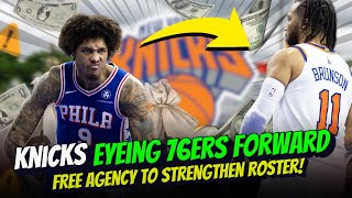 Knicks Targeting 76ers Forward in Free Agency to Strengthen Roster nba knicks [upl. by Schaab980]