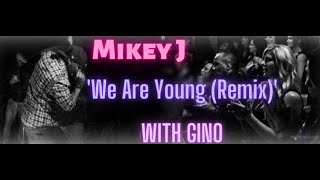 Mikey J x GiNO  We Are Young REMIX [upl. by Emmet]