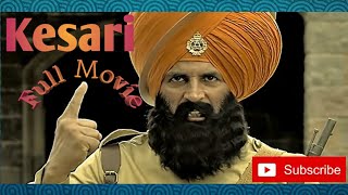 KESARI 2019 FULL MOVIE  HD  Akshay Kumar and Parineeti Chopra latest movie [upl. by Tabshey]