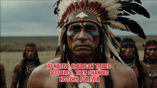 10 Native American Tribes So Fierce They Changed History Forever [upl. by Tammy523]