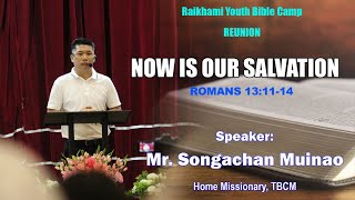 NOW IS OUR SALVATION  MR SONGACHAN MUINAO  HOME MISSIONARY TBCM [upl. by Cindee]