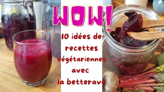 10 IDEES DE RECETTES VEGETARIENNES AVEC DE LA BETTERAVE [upl. by Annie]