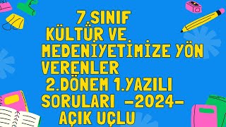 7 Sınıf Kültür ve Medeniyetimize Yön Verenler 2 Dönem 1 Yazılı Sınavı Açık Uçlu Soru ve Cevapları [upl. by Haag]