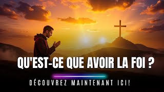 🌟✨ COMPRENEZVOUS VRAIMENT CE QU’EST LA FOI  DÉCOUVREZ LA VÉRITÉ  🙏💡 [upl. by Adrell]