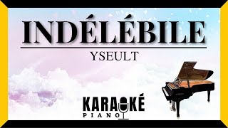 Indélébile  YSEULT Karaoké Piano Français [upl. by Olly]