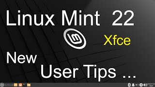 Linux Mint 22  Xfce  New User Tips [upl. by Katherina]