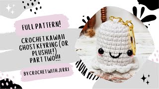 How to crochet  the Halloween Kawaii Ghost Keyring or Plushie the easy way PART TWO [upl. by Ahtebat]