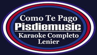 Como Te Pago Lenier  Karaoke Completo [upl. by Ashraf]