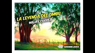 La Leyenda del Ombú  Majay Correa [upl. by Edsel]