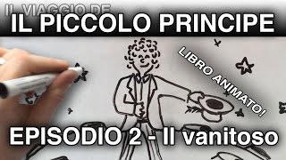 quotIl Piccolo Principe e il Vanitosoquot LIBRO ANIMATO episodio 2 [upl. by Arihsa5]