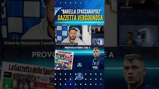 quotBarella lo SpaccaNapoli Gazzetta vergognosaquot [upl. by Yttig]