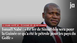 Ismaël Nabé  quotLe fer de Simandou sera pour la Guinée ce qu’a été le pétrole pour Dubaïquot [upl. by Innoj]