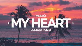 MNERO  My Heart  Denkaa Remix [upl. by Franciska]