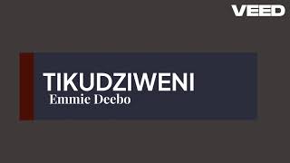 Emmie Deebo  Tikudziweni Lyrics [upl. by Annovaj]