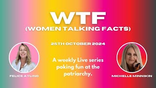 WTF Women Talking Facts [upl. by Shauna291]