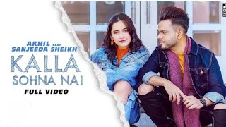 KALLA SOHNA NAI   Official Video   Akhil  Feat Sanjeeda Sheikh  Babbu  Mix Singh 🤭🤘 [upl. by Hisbe]