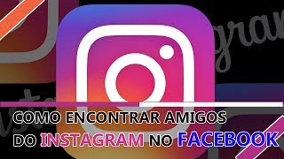 Como Encontrar Amigos do Facebook no Instagram [upl. by Etnaid]