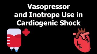 Vasopressor and Inotrope Use in Cardiogenic Shock [upl. by Gonzales]