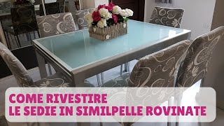 COME RIVESTIRE LE SEDIE IN ECOPELLE ROVINATE [upl. by Nwad]