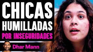 Chicas Humilladas POR INSEGURIDADES  Dhar Mann [upl. by Imehon846]