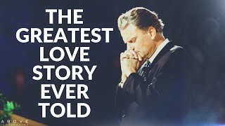 THE GREATEST LOVE STORY EVER TOLD  Powerful Billy Graham Speech  Inspirational Motivational Video [upl. by Harim]