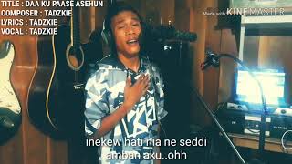 Yakan song by TadzKie DAA KU PAASE ASEHUN [upl. by Ettenot496]