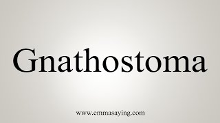 How To Say Gnathostoma [upl. by Warner]