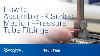 How to Assemble FK Series MediumPressure Tube Fittings  Tech Tips  Swagelok 2020 [upl. by Acilegna350]