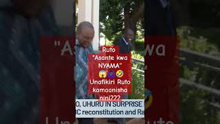 Ruto amshukuru Uhuru kwa NYAMA 🤔🤔🙆🏿‍♀️🤣 Hapa tafakari Unafikiri kamaanishani [upl. by Nennarb]