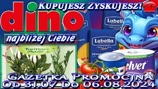 Dino  Nowa Gazetka Promocyjna Od Środy 31 lipca 2024  Blisko Ciebie – Kupujesz Zyskujesz [upl. by Noonan168]